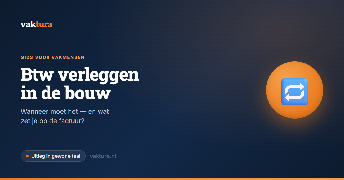Btw verleggen in de bouw: wanneer en hoe? (met voorbeeld)